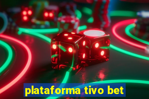 plataforma tivo bet